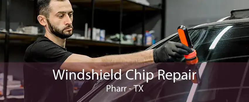 Windshield Chip Repair Pharr - TX