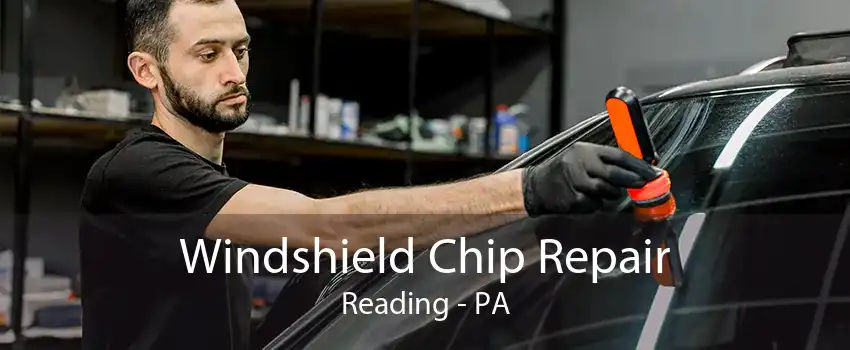 Windshield Chip Repair Reading - PA