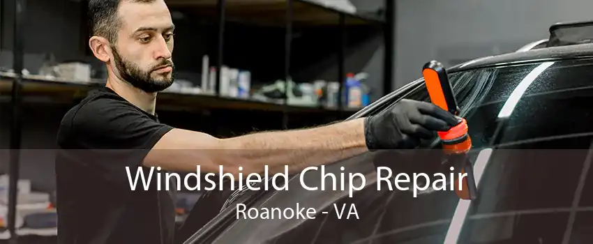 Windshield Chip Repair Roanoke - VA