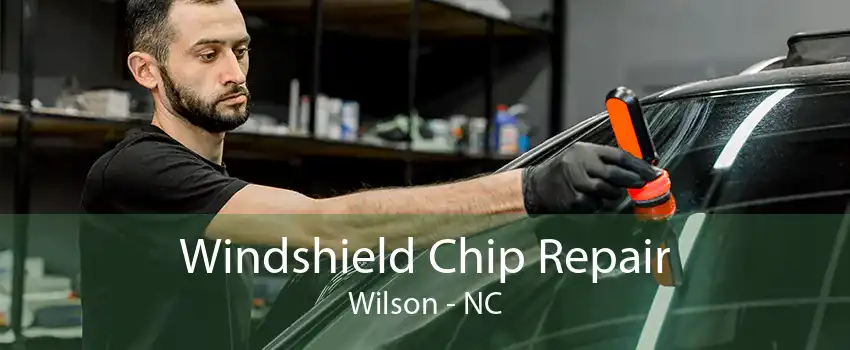 Windshield Chip Repair Wilson - NC