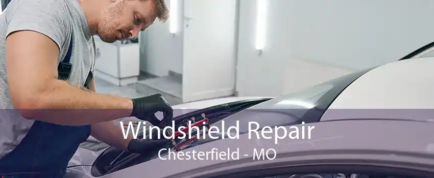 Windshield Repair Chesterfield - MO