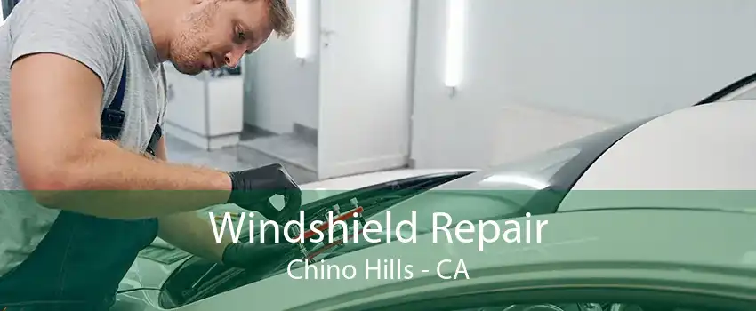 Windshield Repair Chino Hills - CA