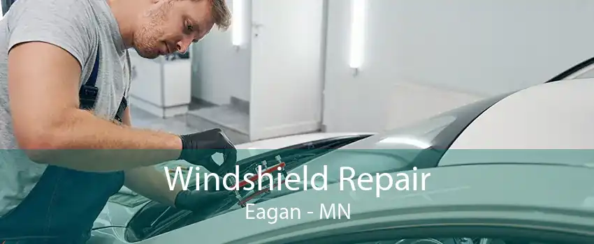 Windshield Repair Eagan - MN