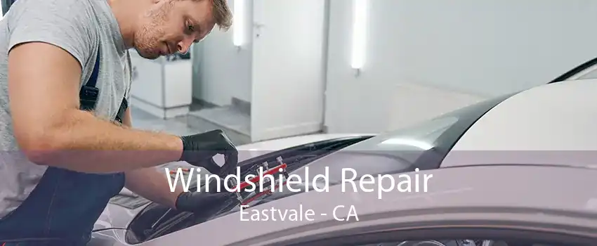 Windshield Repair Eastvale - CA