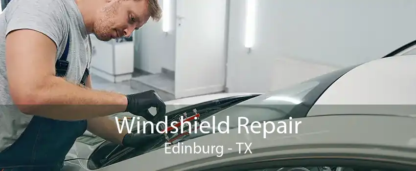 Windshield Repair Edinburg - TX