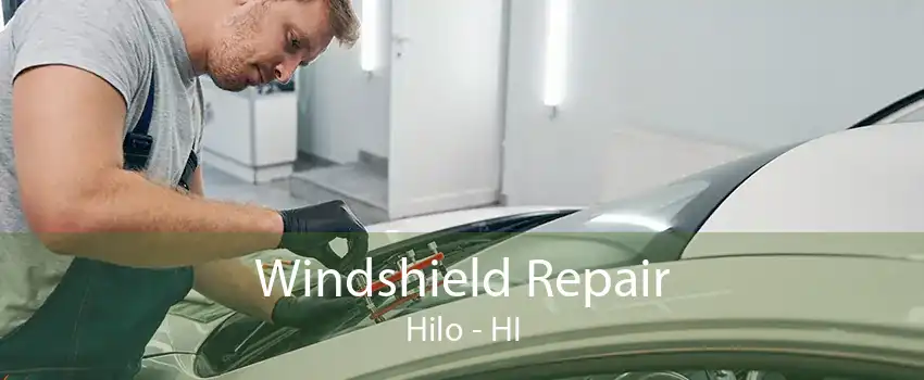 Windshield Repair Hilo - HI