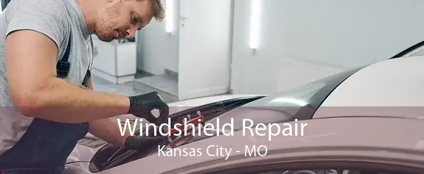 Windshield Repair Kansas City - MO