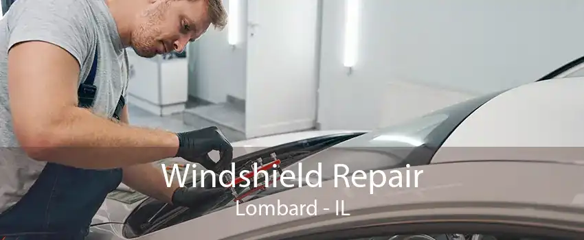 Windshield Repair Lombard - IL