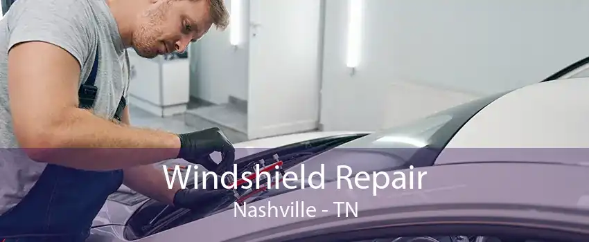 Windshield Repair Nashville - TN