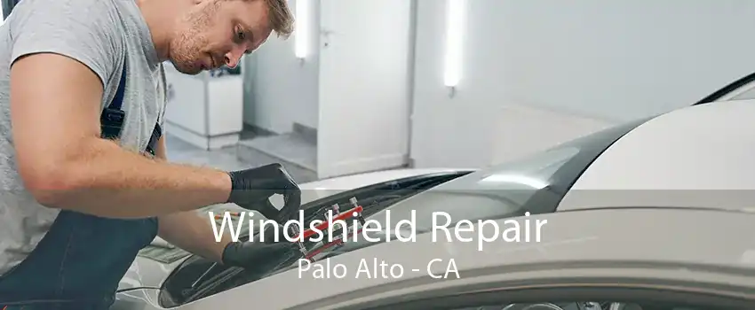 Windshield Repair Palo Alto - CA