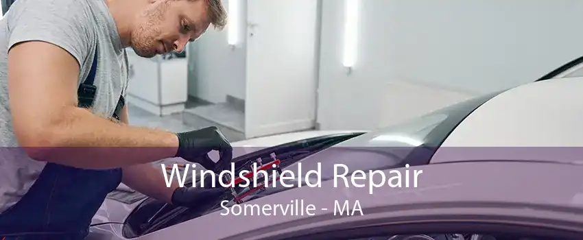 Windshield Repair Somerville - MA