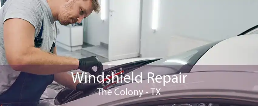 Windshield Repair The Colony - TX