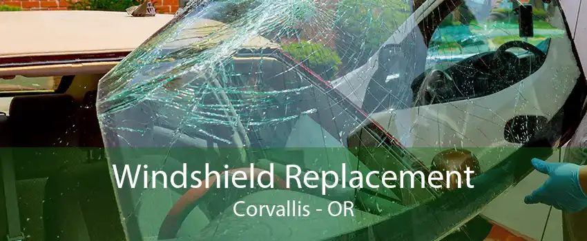 Windshield Replacement Corvallis - OR