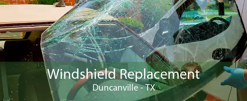 Windshield Replacement Duncanville - TX