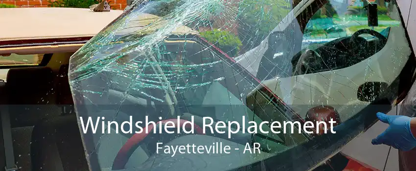 Windshield Replacement Fayetteville - AR