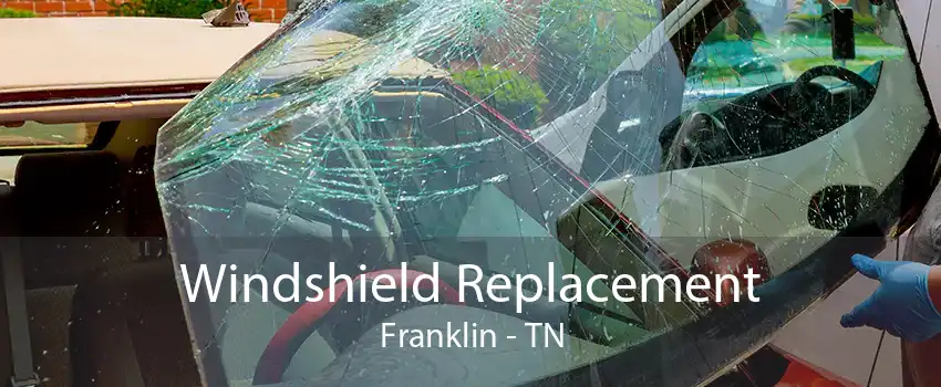 Windshield Replacement Franklin - TN