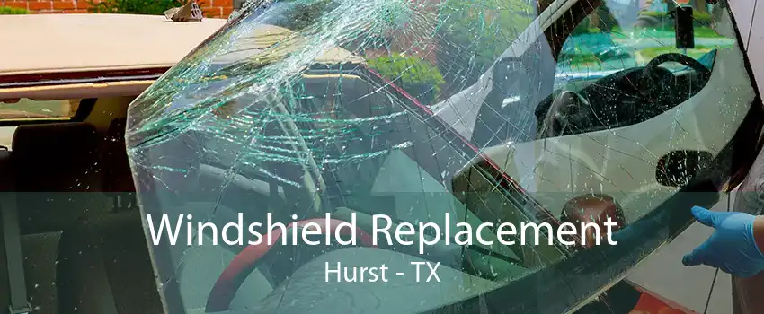 Windshield Replacement Hurst - TX