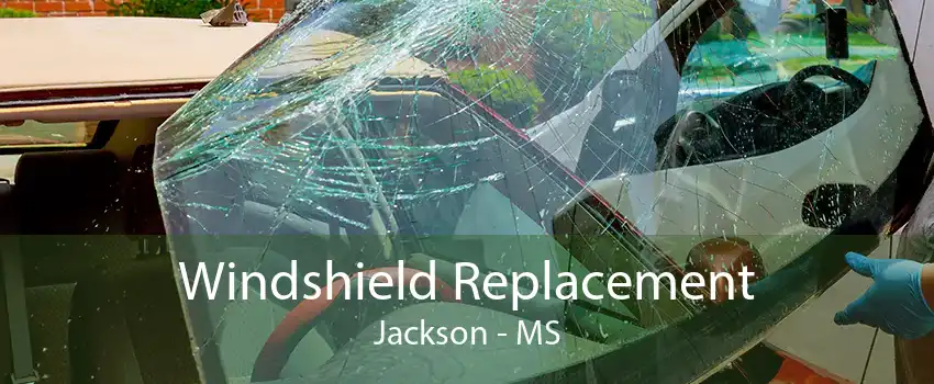 Windshield Replacement Jackson - MS