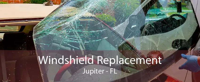 Windshield Replacement Jupiter - FL