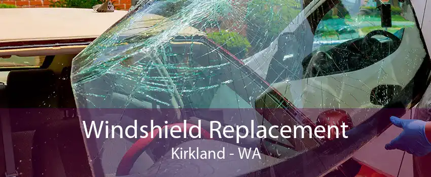 Windshield Replacement Kirkland - WA