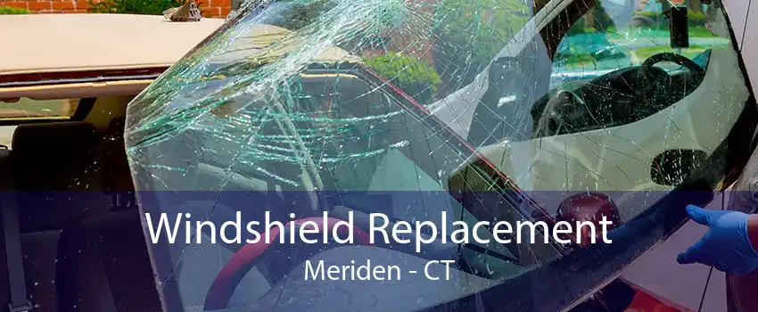 Windshield Replacement Meriden - CT