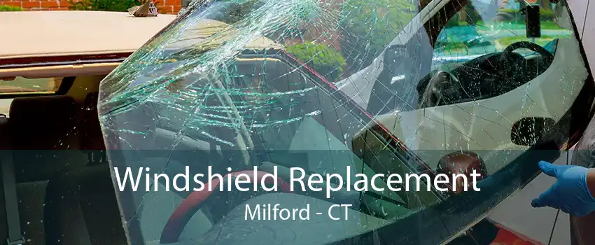 Windshield Replacement Milford - CT