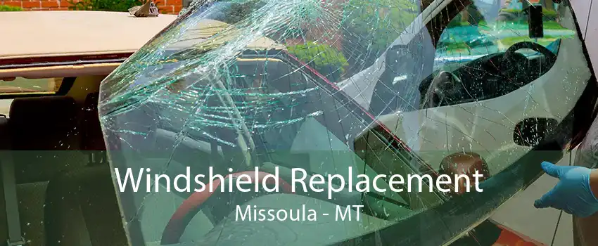 Windshield Replacement Missoula - MT