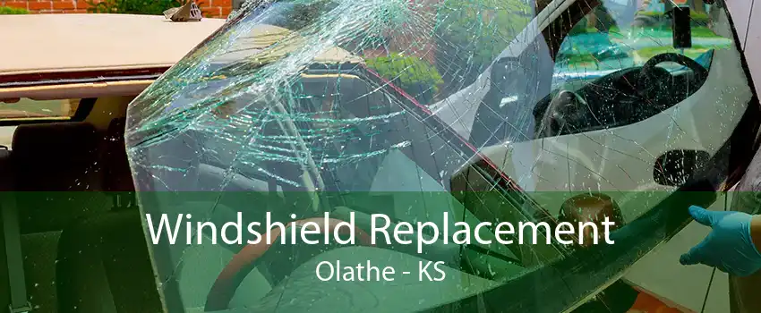 Windshield Replacement Olathe - KS