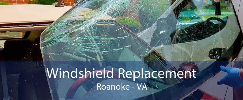 Windshield Replacement Roanoke - VA